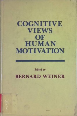 Cognitive Views of Human Motivation Weiner, B.: