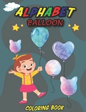 Alphabet Balloon Coloring Book: Balloon Coloring Book for Your Kids by Jamil Moh