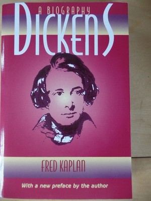 Dickens: A Biography Kaplan, Fred: