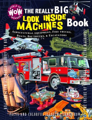 The Really Big Look Inside Machines Book: Agricultural Equipment, Fire Truck...