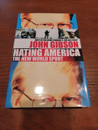 Hating America : The New World Sport by John Gibson (2004, Hardcover)
