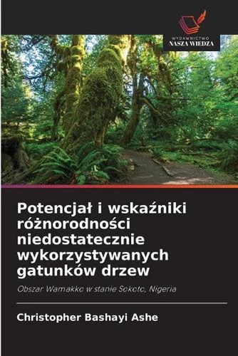 Potencjal i wskaniki rnorodnoci niedostatecznie wykorzystywanych gatunkw drzew b - Picture 1 of 1