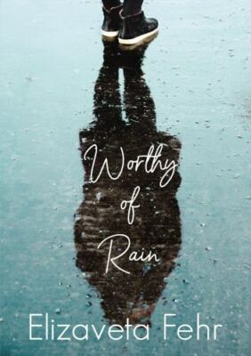 Worthy of Rain by Fehr, Elizaveta  Paperback Very Good
