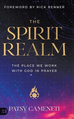 The Spirit Realm: The Place We Work With God In Prayer