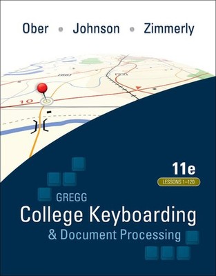 Gregg College Keyboarding & Document Processing (GDP); Lessons 1-120, main t...