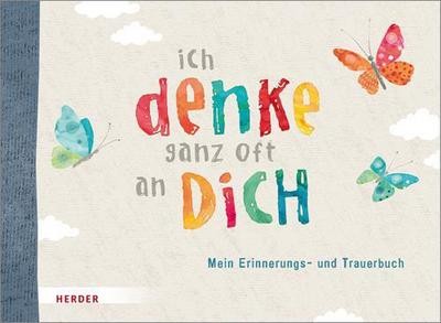 Ich denke ganz oft an dich: Mein Erinnerungs- und Trauerbuch Irmi Riedl