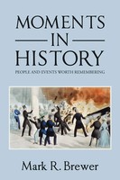 Mark R. Brewer | Moments In History | Taschenbuch | Englisch (2019) | Xlibris Us