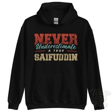 NEVER UNDERESTIMATE A TRUE SAIFUDDIN HOODIE - Wear Your Name Proudly