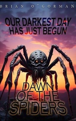 Brian O'Gorman Dawn of the Spiders (Taschenbuch) Spiders