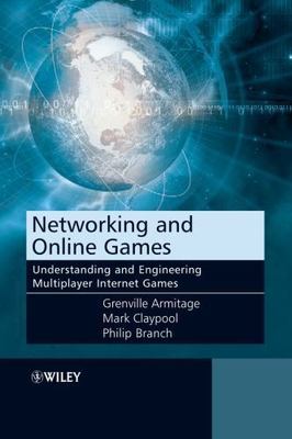 Networking and Online Games: Understanding and Engineering Multiplayer...