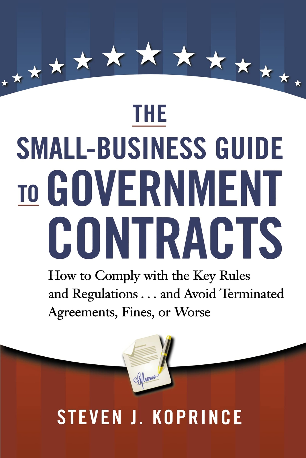 The Small-Business Guide to Government Contracts: How to Comply with the Key Ru,