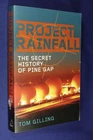 PROJECT RAINFALL Tom Gilling THE SECRET HISTORY OF PINE GAP