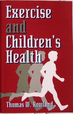 Exercise and Children's Health,Thomas W. Rowland