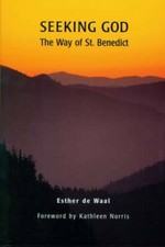 Seeking God: The Way of St. Benedict by Esther de Waal: New