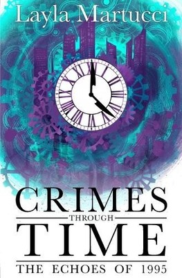 Crimes Through Time: The Echoes of 1995 By Layla Martucci - New Copy - 979830...