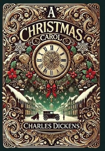 Charles Dickens A Christmas Carol (Collector's Edition) (Illustrated) (Hardback)