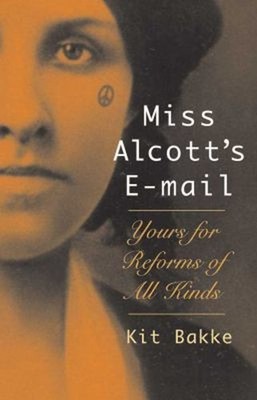 Miss Alcott's E-Mail : Yours for Reforms of All Kinds Paperback K