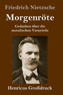 Morgenrte (Grodruck): Gedanken ?ber die moralischen Vorurteile by Friedrich Niet