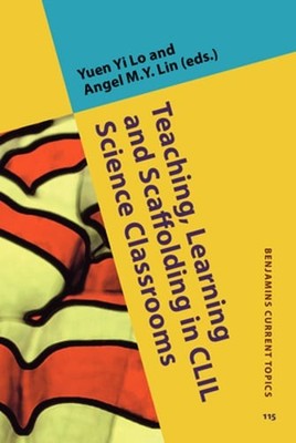 Teaching, Learning and Scaffolding in CLIL Science Classrooms by Yuen Yi Lo