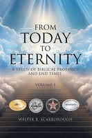 From Today To Eternity A Study Of Biblical Prophecy And End Times Volume 1 Buch