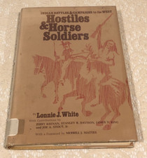 Hostiles & Horse Soldiers Indian Battles & Campaigns by Lonnie J. White, HC 1972