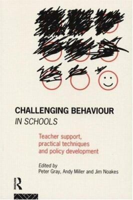 Challenging Behaviour in Schools: Teacher support, practical techniques and poli