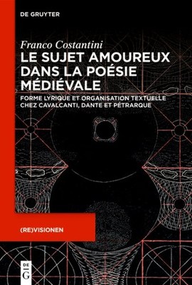 Le Sujet Amoureux Dans La Poésie Médiévale : Forme Lyrique Et Organisation Te...
