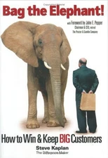 Bag the Elephant : How to Win and Keep Big Customers Hardcover St