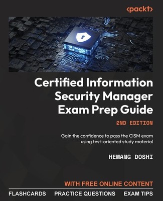 Certified Information Security Manager Exam Prep Guide: Gain the confidence ...