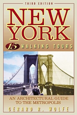 New York: 15 Walking Tours, An Architectural Guide to the Metropolis