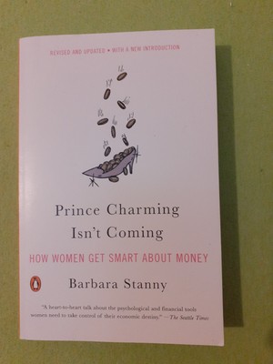Prince Charming Isn't Coming: How Women Get Smart About Money by Barbara Stanny