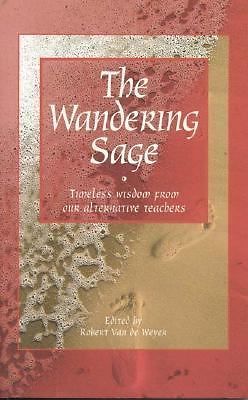 The Wandering Sage: Timeless Wisdom From Ou... by Weyer, Robert Van De Paperback