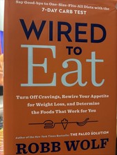 Wired to Eat : Turn off Cravings, Rewire Your Appetite for Weight Loss, Food
