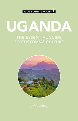 Uganda - Culture Smart!: The Essential Guide to Customs & Culture - paperbac...