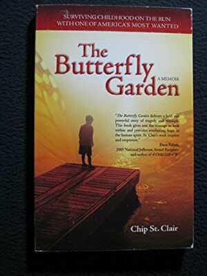 The Butterfly Garden: Surviving Childhood on the Run with One of America's Mos..