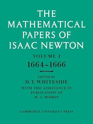The Mathematical Papers of Isaac Newton: Volume 1 Newton Whiteside Paperback