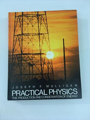 Practical Physics : Production & Conservation of Energy - Mulligan (1980, HC)