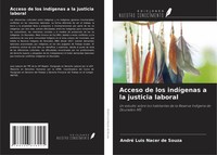 André Luis Nacer De Souza | Acceso De Los IndíGenas A La Justicia Laboral | Buch