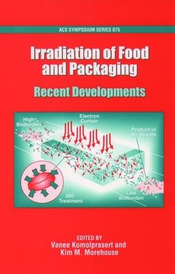 Irradiation of Food and Packaging: Recent Developments (ACS Symposium Series...