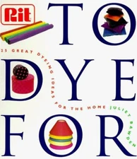To Dye For : The RIT Book of Creative Dying Projects Paperback Ju