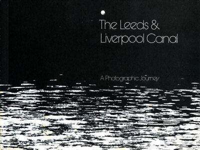 The Leeds & Liverpool Canal, A Photographic Journey by David C Lyons (1977)