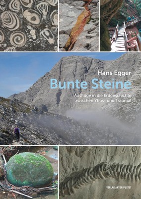 Bunte Steine Ausflüge in die Erdgeschichte zwischen Ybbs- und Trauntal Egger