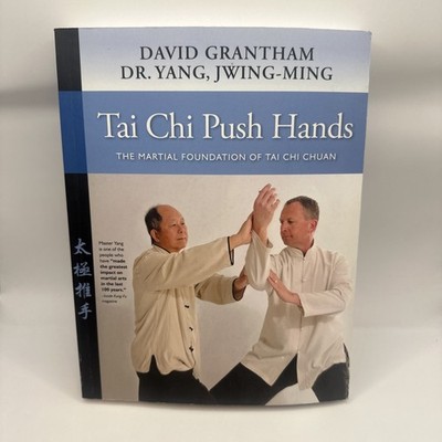Tai Chi Push Hands: The Martial Foundation of Tai Chi Chuan by Yang GD