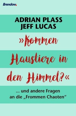 ''Kommen Haustiere in den Himmel?'': ... und andere Fragen an die ''Frommen