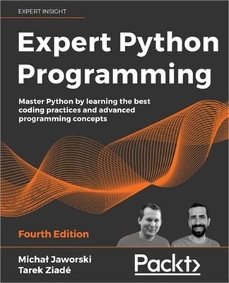 Expert Python Programming - Fourth Edition: Master Python by learning the best c