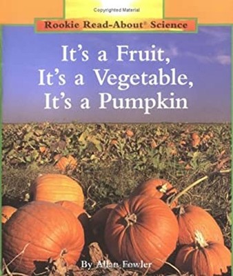 It's a Fruit, It's a Vegetable, It's a Pumpkin Rookie Read-About