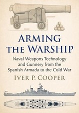 Arming the Warship Iver P. Cooper Paperback McFarland and Company