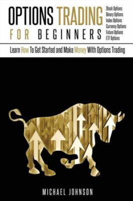Options Trading For Beginners: Learn How To Get Started And Make Money With...