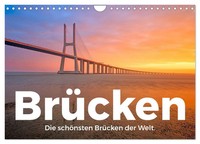 BrüCken - Die SchöNsten BrüCken Der Welt. (Wandkalender 2026 DIN A4 Quer),...