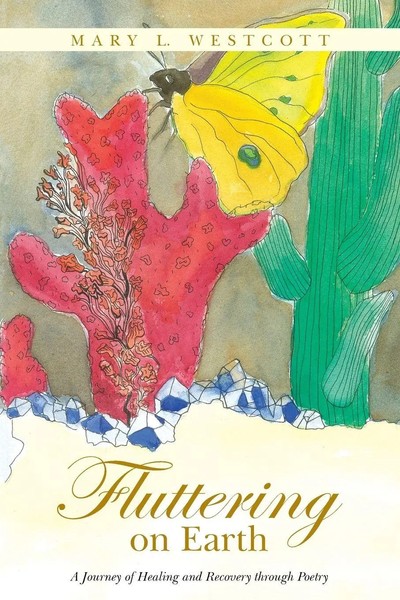 Fluttering On Earth A Journey Of Healing And Recovery Through Poetry Westcott-image